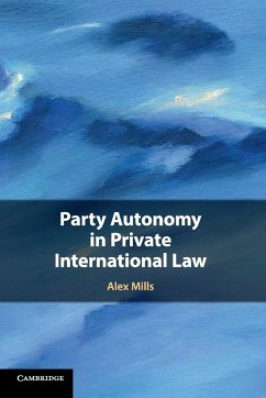 Party Autonomy in Private International Law - Mills, Alex