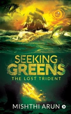 Seeking Greens: The lost Trident - Mishthi Arun