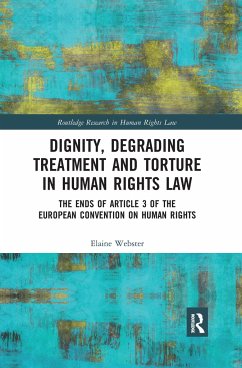 Dignity, Degrading Treatment and Torture in Human Rights Law - Webster, Elaine