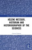 Hélène Metzger, Historian and Historiographer of the Sciences