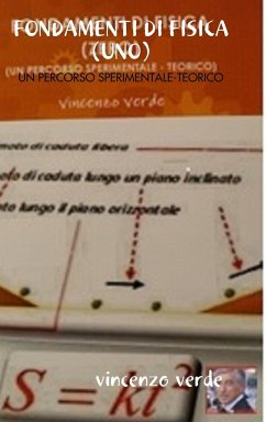 FONDAMENTI DI FISICA (UNO) UN PERCORSO SPERIMENTALE - TEORICO - Verde, Vincenzo