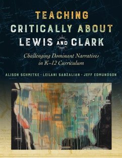 Teaching Critically about Lewis and Clark - Schmitke, Alison; Sabzalian, Leilani; Edmundson, Jeff