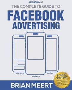 The Complete Guide to Facebook Advertising - Meert, Brian