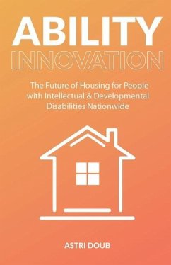 Ability Innovation: The Future of Housing for People with Intellectual and Developmental Disabilities Nationwide - Doub, Astri