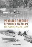 Paddling Through Depression-Era Europe: Eight Countries by Canoe & Kayak