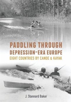 Paddling Through Depression-Era Europe: Eight Countries by Canoe & Kayak - Baker, J. Stannard