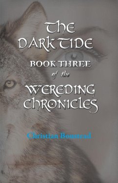 The Dark Tide, Book Three of the Wereding Chronicles - Boustead, Christian