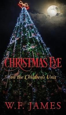 Christmas Eve on the Children's Unit - James, W. F.