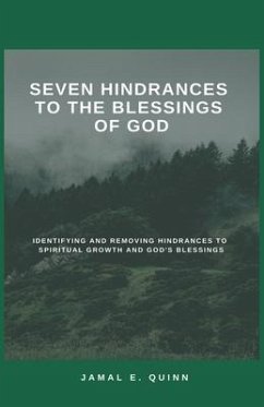 Seven Hindrances to the Blessings of God: Identifying and Removing Hindrances to Spiritual Growth and God's Blessings - Quinn, Jamal E.