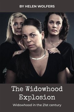 The Widowhood Explosion: WIDOWHOOD in the 21st Century - Wolfers, Helen