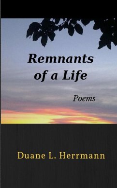 Remnants of a Life - Herrmann, Duane L.