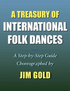 A Treasury of International Folk Dances: A Step-by-Step Guide - Gold, Jim