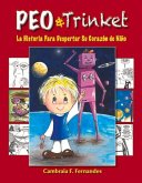 Peo & Trinket: La Historia Para Despertar Su Corazón de Niño Volume 1