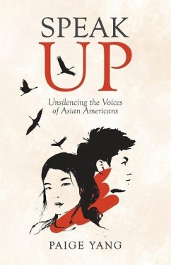 Speak Up: Unsilencing the Voices of Asian Americans - Yang, Paige