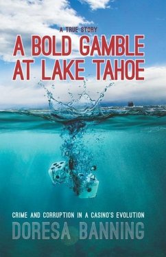A Bold Gamble at Lake Tahoe: Crime and Corruption in a Casino's Evolution - Banning, Doresa