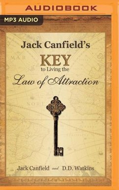 Jack Canfield's Key to Living the Law of Attraction: A Simple Guide to Creating the Life of Your Dreams - Canfield, Jack; Watkins, D. D.