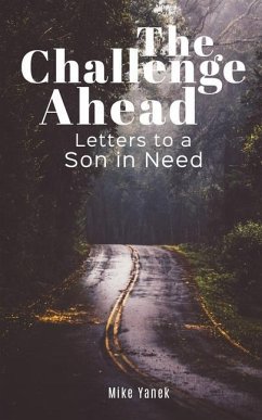 The Challenge Ahead: Letters to a Son In Need - Yanek, Mike