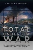 Total Undersea War: The Evolutionary Role of the Snorkel in Donitz's U-Boat Fleet 1944-1945