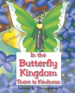 In the Butterfly Kingdom There is Kindness - Thompson, Laura L.
