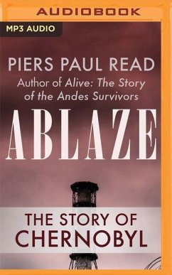 Ablaze: The Story of Chernobyl - Read, Piers Paul