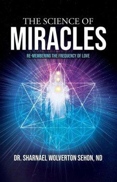 The Science of Miracles: RE-Membering the Frequency of Love - Wolverton Sehon, Sharnael