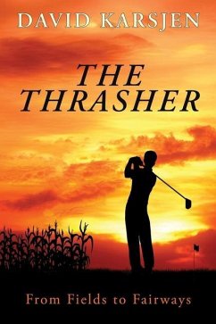 The Thrasher: From Fields to Fairways - Karsjen, David