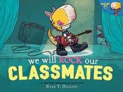 We Will Rock Our Classmates: A Penelope Rex Book - Higgins, Ryan T.