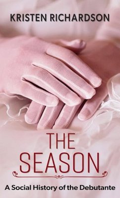 The Season: A Social History of the Debutante - Richardson, Kristen