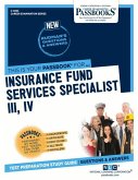 Insurance Fund Services Specialist III, IV (C-4923): Passbooks Study Guide Volume 4923