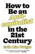 How to Be an Anticapitalist in the... - Bild 1