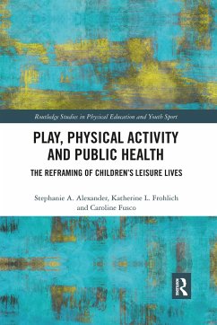 Play, Physical Activity and Public Health - Alexander, Stephanie A.; Frohlich, Katherine L.; Fusco, Caroline (University of Toronto, Canada)