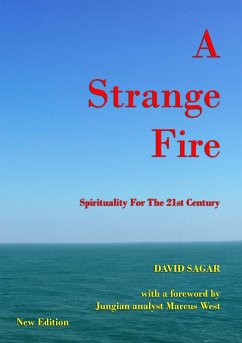 A Strange Fire - Spirituality For The 21st Century - Sagar, David