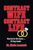 Contract Wife, Contract Life: Married To The Game... 10 Step Guide