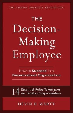 The Decision-Making Employee: How to Succeed in a Decentralized Organization - Marty, Devin P.