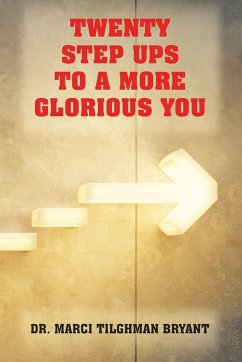 Twenty Step Ups to a More Glorious You - Bryant, Marci Tilghman