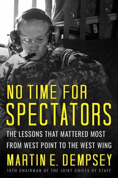 No Time for Spectators: The Lessons That Mattered Most from West Point to the West Wing - Dempsey, Martin