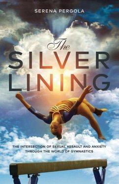 The Silver Lining: The Intersection of Sexual Assault and Anxiety Through the World of Gymnastics - Pergola, Serena