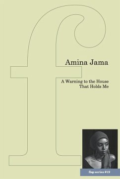 A Warning to the House That Holds Me - Jama, Amina