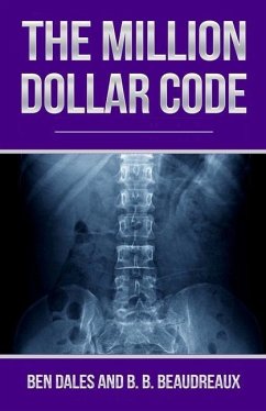 The Million Dollar Code: When Healthcare Hurts Instead of Heals - Beaudreaux, B. B.; Dales, Ben