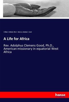 A Life for Africa - Holland, William J.;Parsons, Ellen C.;Good, Adolphus C.