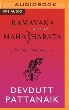 Ramayana Versus Mahabharata: My Playful Comparison - Pattanaik, Devdutt