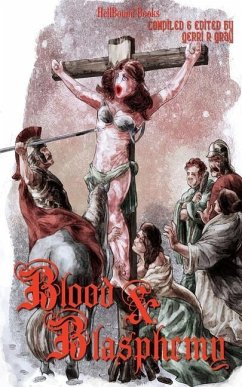 Blood and Blasphemy - Bradley, George Alan; Beauregard, Aron; Chapman, Clay Mcleod
