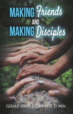 Making Friends and Making Disciples - Groves II, Gerald Jerry L.