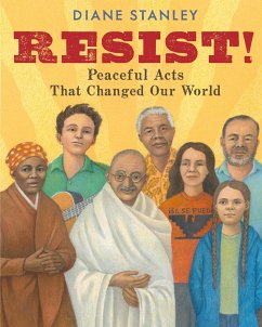 Resist!: Peaceful Acts That Changed Our World - Stanley, Diane