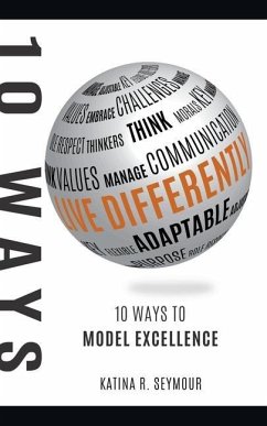 Live Differently!: 10 Ways To Model Excellence - Seymour, Katina R.