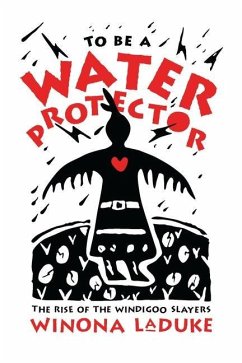 To Be A Water Protector - LaDuke, Winona