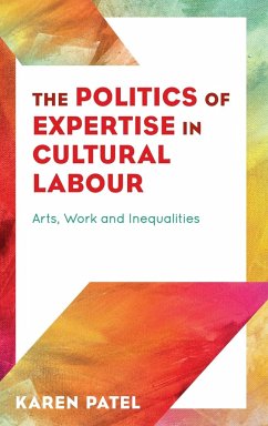 The Politics of Expertise in Cultural Labour - Patel, Karen