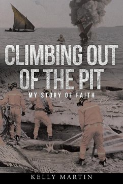 Climbing Out of the Pit: My Story of Faith - Martin, Kelly