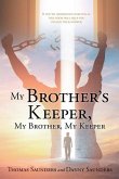 My Brother's Keeper, My Brother, My Keeper: If you're imprisoned spiritually, this book will help you unlock your answer.