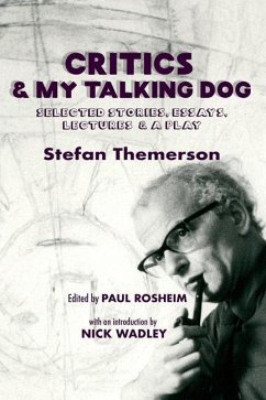 Critics & My Talking Dog: Selected Stories, Essays, Lectures & a Play